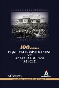 100.YILINDA TEŞKİLAT-I ESASİYE KANUNU VE ANAYASAL MİRASI 1921 - 2021