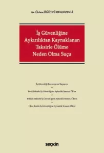 İş Güvenliğine Aykırılıktan Kaynaklanan Taksirle Ölüme Neden Olma Suçu