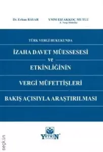 İzaha Davet Müessesesi ve Etkinliğinin Vergi Müfettişleri Bakış Açısıyla Araştırılması