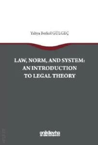 Law, Norm and System: An Introduction to Legal Theory