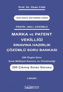 MARKA VE PATENT VEKİLLİLĞİ SINAVINA HAZIRLIK ÇÖZÜMLÜ SORU BANKASI 2. BASKI