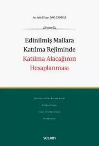 Edinilmiş Mallara Katılma Rejiminde Katılma Alacağının Hesaplanması