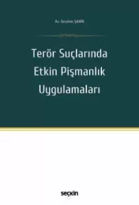 Terör Suçlarında Etkin Pişmanlık Uygulamaları