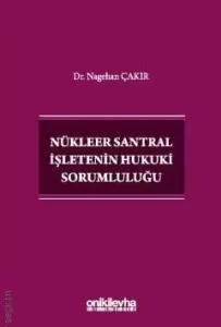 Nükleer Santral İşletenin Hukuki Sorumluluğu