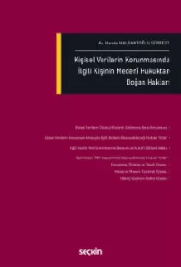 Kişisel Verilerin Korunmasında İlgili Kişinin Medenî Hukuktan Doğan Hakları