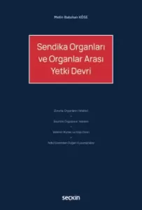 Sendika Organları ve Organlar Arası Yetki Devri