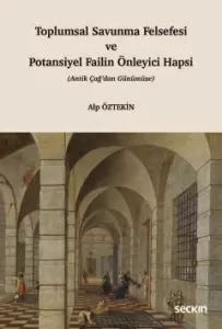Toplumsal Savunma Felsefesi ve Potansiyel Failin Önleyici Hapsi
