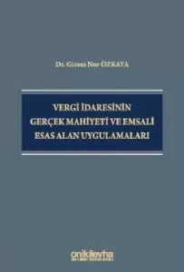 Vergi İdaresinin Gerçek Mahiyeti ve Emsali Esas Alan Uygulamaları