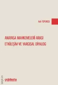 Anayasa Mahkemeleri Arası Etkileşim ve Yargısal Diyalog