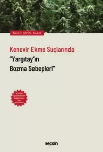 Kenevir Ekme Suçlarında Yargıtay'ın Bozma Sebepleri