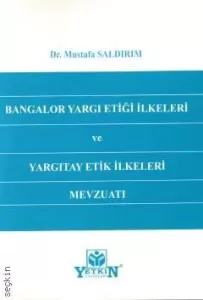 Bangalor Yargı Etiği İlkeleri ve Yargıtay Etik İlkeleri Mevzuatı