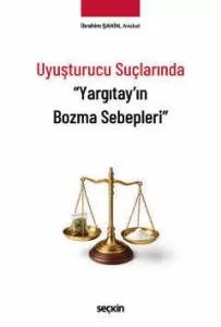 Uyuşturucu Suçlarında "Yargıtay'ın Bozma Sebepleri"