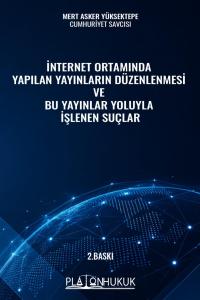 İNTERNET ORTAMINDA YAPILAN YAYINLARIN DÜZENLENMESİ VE BU YAYINLAR YOLUYLA İŞLENEN SUÇLAR 2. Baskı