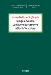 Kasten Öldürme Suçlarında Kolluğun, Avukatın, Cumhuriyet Savcısının ve Hâkimin Yol Haritası