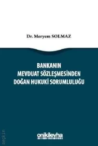 Bankanın Mevduat Sözleşmesinden Doğan Hukuki Sorumluluğu