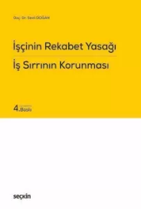 İşçinin Rekabet Yasağı İş Sırrının Korunması