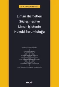 Liman Hizmetleri Sözleşmesi ve Liman İşletenin Hukuki Sorumluluğu