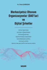 Merkeziyetsiz Otonom Organizasyonlar (DAO'lar) ve Dijital Şirketler