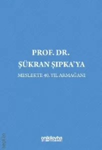 Prof. Dr. Şükran Şıpka'ya Meslekte 40. Yıl Armağanı