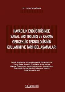 HAVACILIK ENDÜSTRİSİNDE SANAL, ARTTIRILMIŞ VE KARMA GERÇEKLİK TEKNOLOJİSİNİN KULLANIMI VE TARİHSEL AŞAMALARI