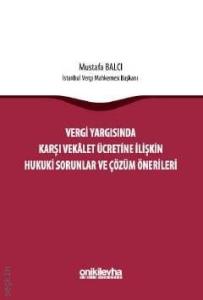 Vergi Yargısında Karşı Vekalet Ücretine İlişkin Hukuki Sorunlar ve Çözüm Önerileri, On İki Levha Yayıncılık,