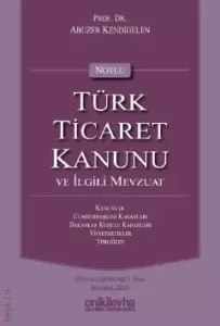 Notlu Türk Ticaret Kanunu ve İlgili Mevzuat