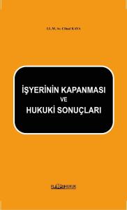 İŞYERİNİN KAPANMASI VE HUKUKİ SONUÇLARI