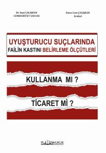 UYUŞTURUCU TİCARETİ SUÇUNDA FAİLİN KASTINI BELİRLEME ÖLÇÜTLERİ