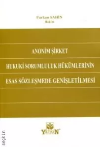 Anonim Şirket Hukuki Sorumluluk Hükümlerinin Esas Sözleşmede Genişletilmesi