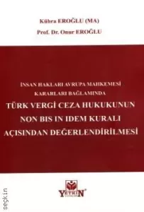 Türk Vergi Ceza Hukukunun Non Bis İn İdem Kuralı Açısından Değerlendirilmesi