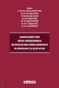 Anonim Şirketlerin Dijital Dönüşümündeki Belirsizliklerin Değerlendirilmesi ve Giderilmesi Çalıştayı Kitabı