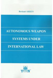 Autonomous Weapon Systems Under International Law