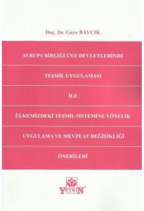 Avrupa Birliği Üye Devletlerinde Teşmil Uygulaması ile Ülkemizdeki Teşmil Sistemine Yönelik Uygulama ve Mevzuat Değişikliği Önerileri