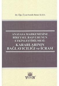 Anayasa Mahkemesine Bireysel Başvurunun Etkinleştirilmesi: Kararlarının Bağlayıcılığı ve İcrası