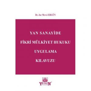 Yan Sanayide Fikri Mülkiyet Hukuku Uygulama Kılavuzu