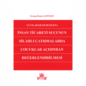 İnsan Ticareti Suçunun Silahlı Çatışmalarda Çocuklar Açısından Değerlendirilmesi