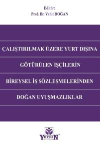 Çalıştırılmak Üzere Yurt Dışına Götürülen İşçilerin Bireysel İş Sözleşmelerinden Doğan Uyuşmazlıklar