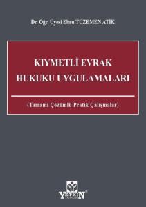Kıymetli Evrak Hukuku Uygulamaları Tamamı Çözümlü Pratik Çalışmaları