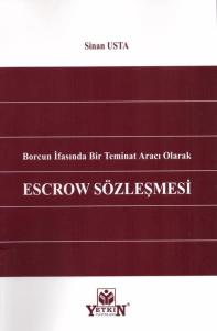 Borcun İfasında Bir Teminat Aracı Olarak Escrow Sözleşmesi