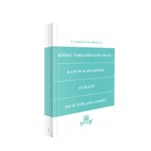 Kişisel Verilerin Korunması Kanunu Kapsamında Avukatın Delil Toplama Yetkisi