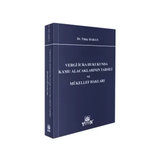 Vergi İcra Hukukunda Kamu Alacaklarının Tahsili ve Mükellef Hakları