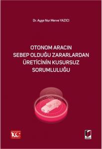Otonom Aracın Sebep Olduğu Zararlardan Üreticinin Kusursuz Sorumluluğu
