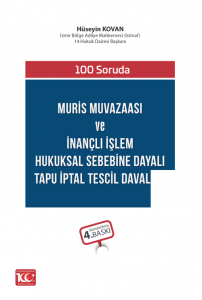 100 Soruda Muris Muvazaası ve İnançlı İşlem Hukuksal Sebebine Dayalı Tapu İptal Tescil Davaları