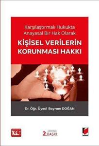 Karşılaştırmalı Hukukta Anayasal Bir Hak Olarak Kişisel Verilerin Korunması Hakkı