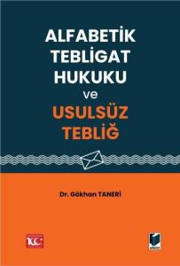 Alfabetik Tebligat Hukuku ve Usulsüz Tebliğ