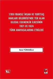1789 Fransız İnsan ve Yurttaş Hakları Bildirisi'nde Yer AlanUlusal Egemenlik İlkesinin 1921 ve 1924 Türk Anayasalarına Etkileri