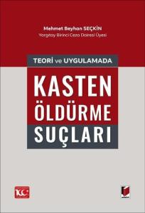 Teori ve Uygulamada Kasten Öldürme Suçları