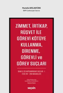 Zimmet, İrtikap, Rüşvet ile Görevi Kötüye Kullanma, Direnme, Görevli ve Görev Suçları