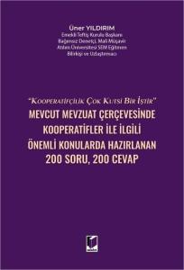 Mevcut Mevzuat Çerçevesinde Kooperatifler İle İlgili Önemli Konularda Hazırlanan 200 Soru – 200 Cevap