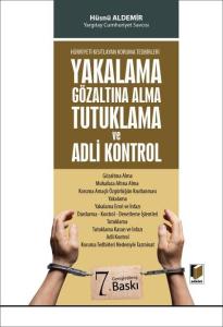 Yakalama Gözaltına Alma Tutuklama ve Adli Kontrol